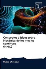 Conceptos basicos sobre Mecanica de los medios continuos (MMC)