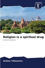 Religion is a spiritual drug