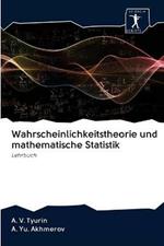 Wahrscheinlichkeitstheorie und mathematische Statistik