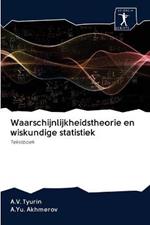 Waarschijnlijkheidstheorie en wiskundige statistiek