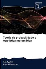 Teoria da probabilidade e estatistica matematica