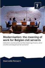 Modernisation: the meaning of work for Belgian civil servants