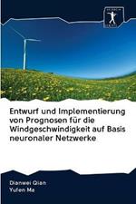 Entwurf und Implementierung von Prognosen fur die Windgeschwindigkeit auf Basis neuronaler Netzwerke