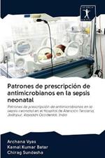 Patrones de prescripcion de antimicrobianos en la sepsis neonatal
