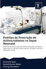 Padroes de Prescricao de Antimicrobianos na Sepse Neonatal