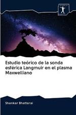 Estudio teorico de la sonda esferica Langmuir en el plasma Maxwelliano