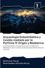 Arqueologia Endosimbiotica y Covidio mediado por la Porfirina 19 Origen y Resistencia