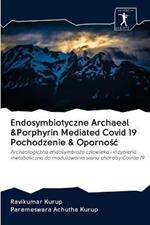 Endosymbiotyczne Archaeal &Porphyrin Mediated Covid 19 Pochodzenie & Opornosc
