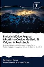 Endosimbiotico Arqueal &Porfirina Covido Mediado 19 Origem & Resistencia