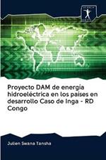 Proyecto DAM de energia hidroelectrica en los paises en desarrollo Caso de Inga - RD Congo