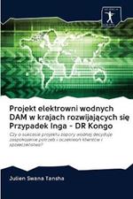 Projekt elektrowni wodnych DAM w krajach rozwijajacych sie Przypadek Inga - DR Kongo