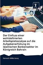 Der Einfluss einer wohldefinierten Arbeitsplatzanalyse auf die Aufgabenerfullung im islamischen Bankensektor im Koenigreich Bahrain