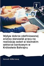 Wplyw dobrze zdefiniowanej analizy stanowisk pracy na realizacje zadan w islamskim sektorze bankowym w Krolestwie Bahrajnu