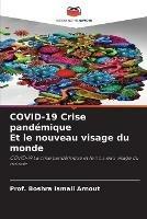 COVID-19 Crise pandemique Et le nouveau visage du monde
