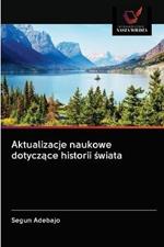 Aktualizacje naukowe dotyczace historii swiata