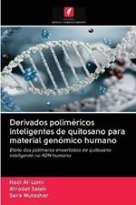 Derivados polimericos inteligentes de quitosano para material genomico humano