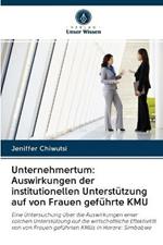 Unternehmertum: Auswirkungen der institutionellen Unterstutzung auf von Frauen gefuhrte KMU