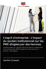 L'esprit d'entreprise: L'impact du soutien institutionnel sur les PME dirigees par des femmes