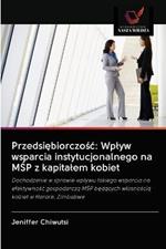 Przedsiebiorczosc: Wplyw wsparcia instytucjonalnego na MSP z kapitalem kobiet