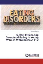 Factors Influencing Disordered Eating in Young Women With&Without T1D