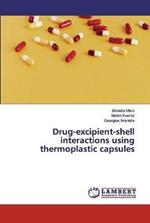 Drug-excipient-shell interactions using thermoplastic capsules