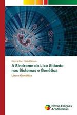 A Sindrome do Lixo Sitiante nos Sistemas e Genetica