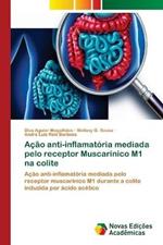 Acao anti-inflamatoria mediada pelo receptor Muscarinico M1 na colite