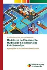 Medidores de Escoamento Multifasico na Industria de Petroleo e Gas