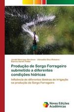 Producao de Sorgo Forrageiro submetido a diferentes condicoes hidricas