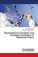 Phytochemical Analysis and Biological Activities of Medicinal Plants