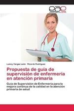 Propuesta de guia de supervision de enfermeria en atencion primaria