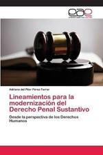 Lineamientos para la modernizacion del Derecho Penal Sustantivo