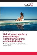 Salud, salud mental y musicoterapia comunitaria en una comunidad indig