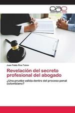 Revelacion del secreto profesional del abogado