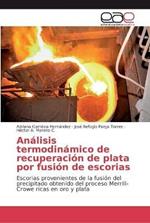 Analisis termodinamico de recuperacion de plata por fusion de escorias