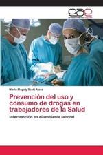 Prevencion del uso y consumo de drogas en trabajadores de la Salud