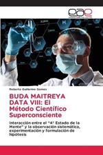 Buda Maitreya Data VIII: El Metodo Cientifico Superconsciente