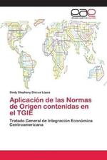 Aplicacion de las Normas de Origen contenidas en el TGIE