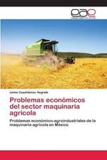 Problemas economicos del sector maquinaria agricola