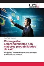 Como gestar emprendimientos con mayores probabilidades de exito