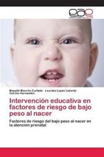 Intervencion educativa en factores de riesgo de bajo peso al nacer