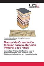 Manual de Orientacion familiar para la atencion integral a los ninos