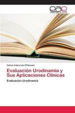 Evaluacion Urodinamia y Sus Aplicaciones Clinicas