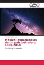 Mexico: experiencias de un pais petrolero, 1938-2018