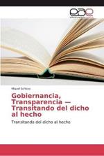 Gobiernancia, Transparencia - Transitando del dicho al hecho