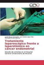 Tratamiento laparoscopico frente a laparotomico en cancer endometrial