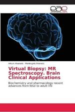 Virtual Biopsy: MR Spectroscopy. Brain Clinical Applications