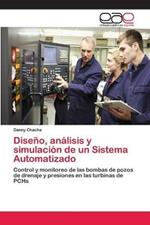 Diseno, analisis y simulacion de un Sistema Automatizado