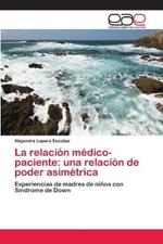 La relacion medico-paciente: una relacion de poder asimetrica