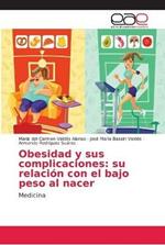 Obesidad y sus complicaciones: su relacion con el bajo peso al nacer